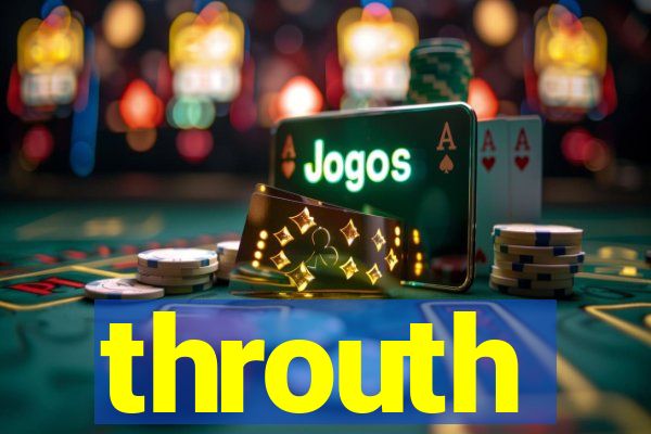 throuth