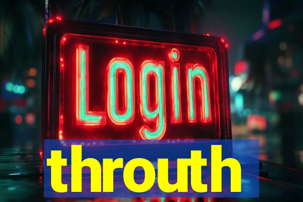 throuth