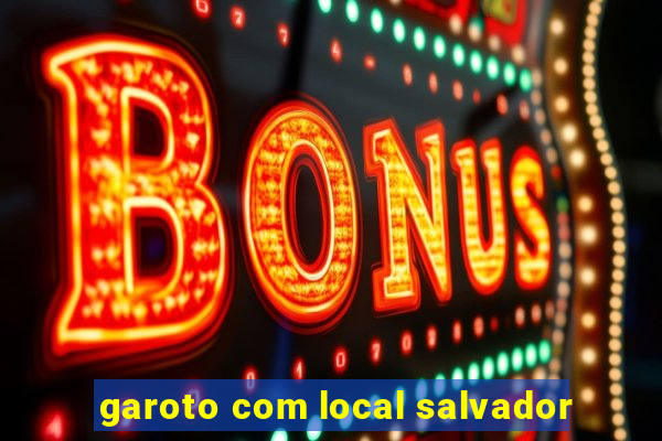 garoto com local salvador