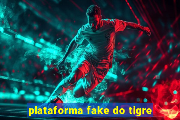 plataforma fake do tigre