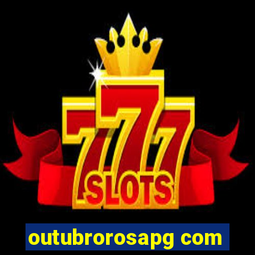 outubrorosapg com