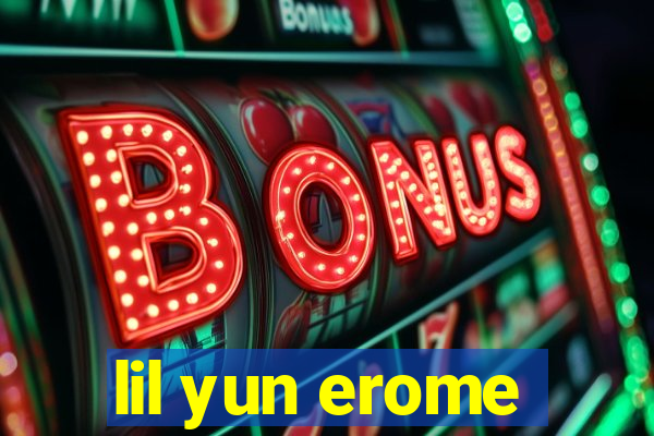 lil yun erome