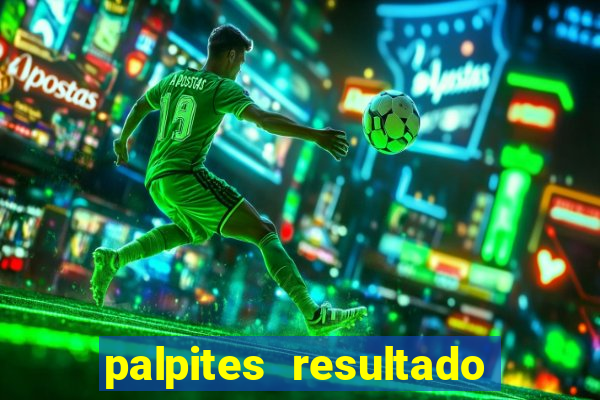 palpites resultado correto jogos de hoje