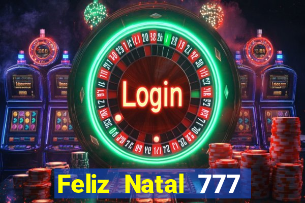 Feliz Natal 777 plataforma login