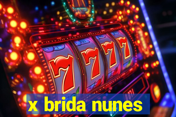 x brida nunes