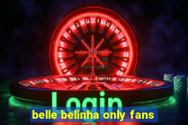belle belinha only fans