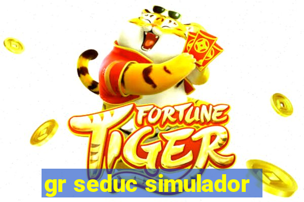 gr seduc simulador