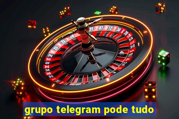 grupo telegram pode tudo