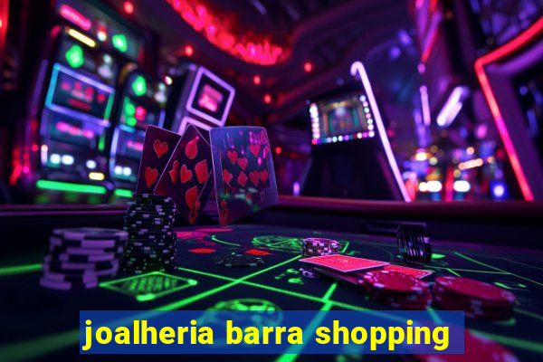 joalheria barra shopping