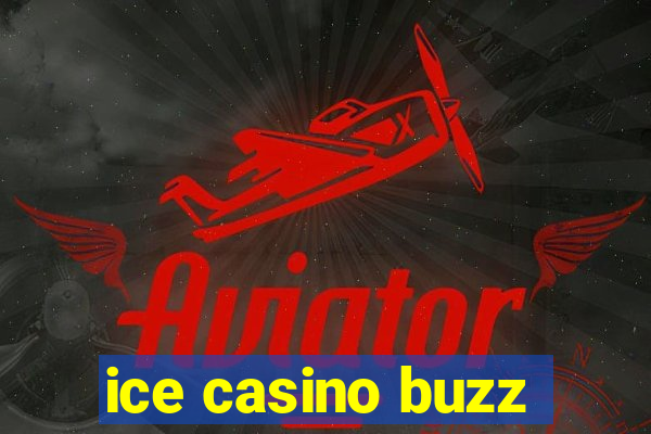 ice casino buzz