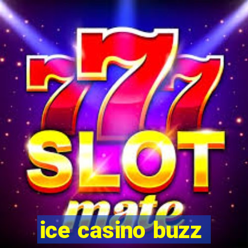 ice casino buzz
