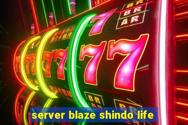 server blaze shindo life