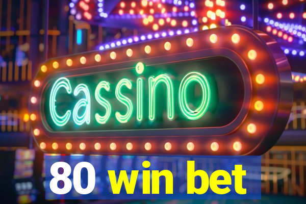80 win bet