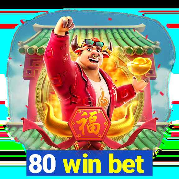 80 win bet