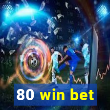 80 win bet