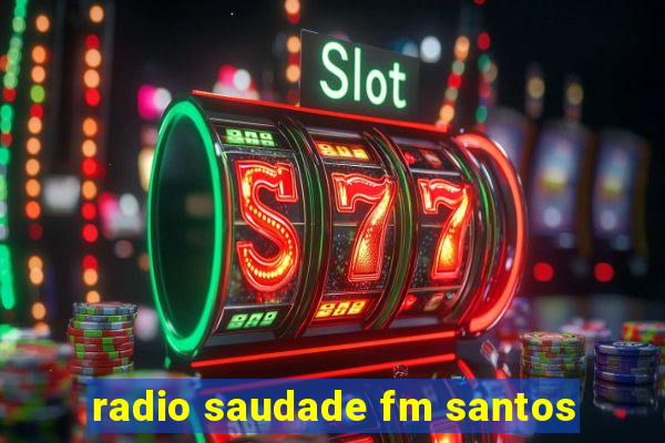 radio saudade fm santos