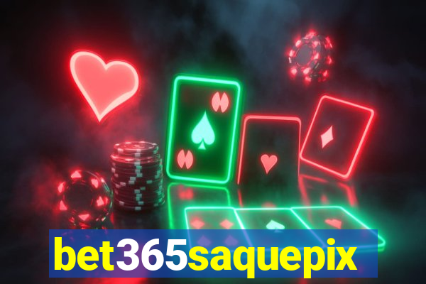 bet365saquepix