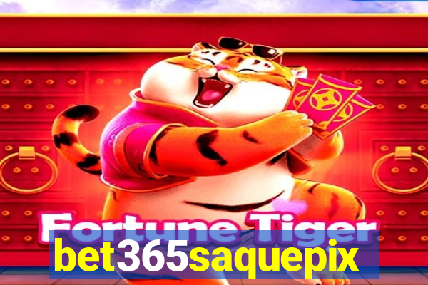 bet365saquepix