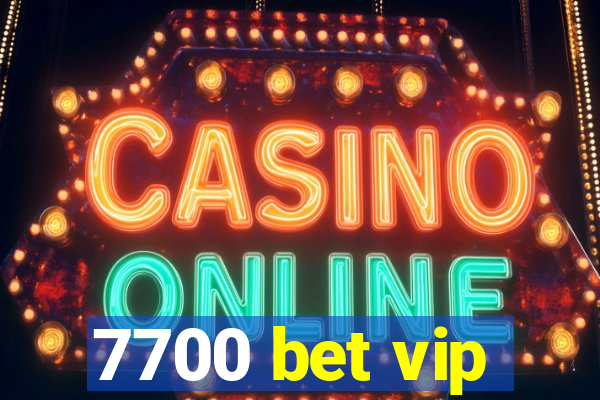 7700 bet vip