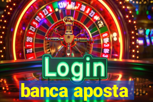banca aposta