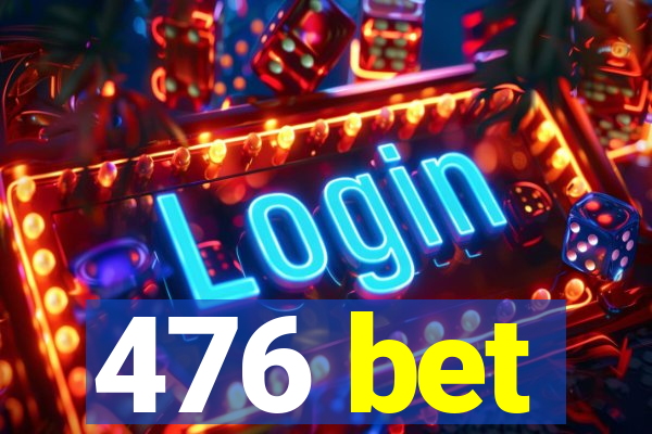 476 bet