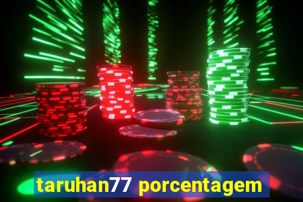 taruhan77 porcentagem