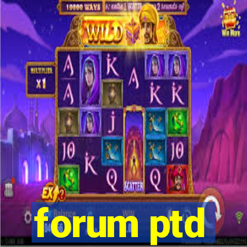 forum ptd