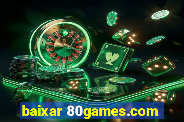baixar 80games.com