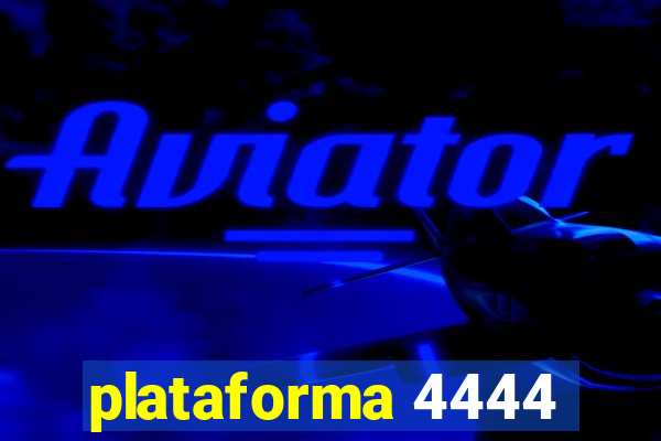 plataforma 4444
