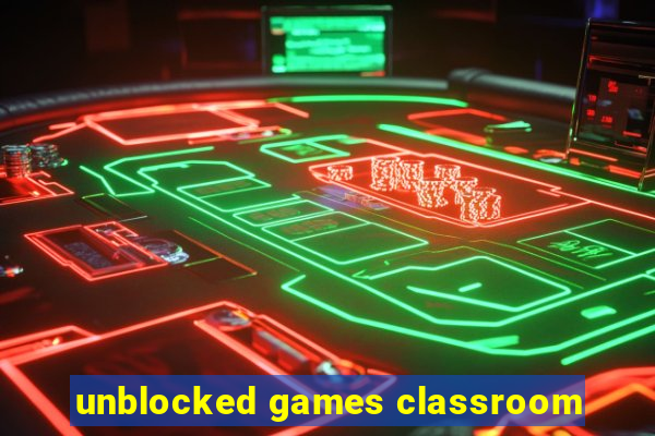 unblocked games classroom