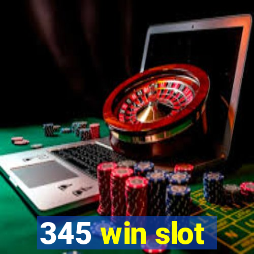 345 win slot