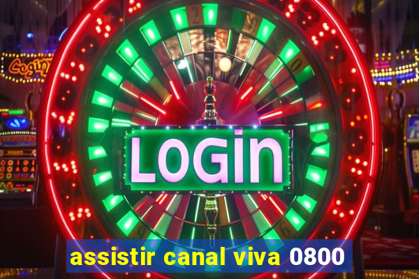 assistir canal viva 0800