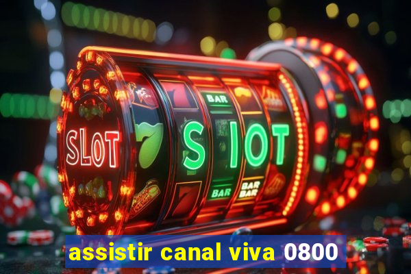 assistir canal viva 0800