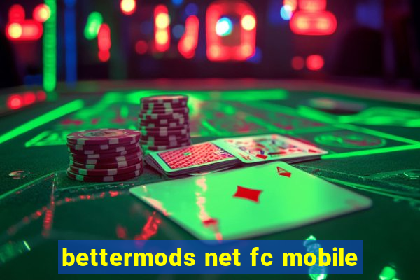 bettermods net fc mobile