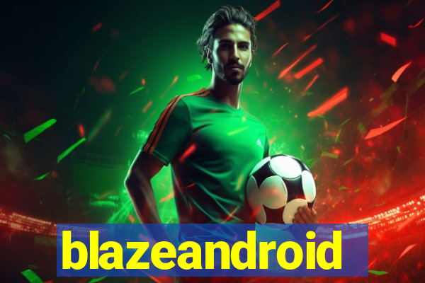 blazeandroid