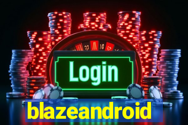 blazeandroid