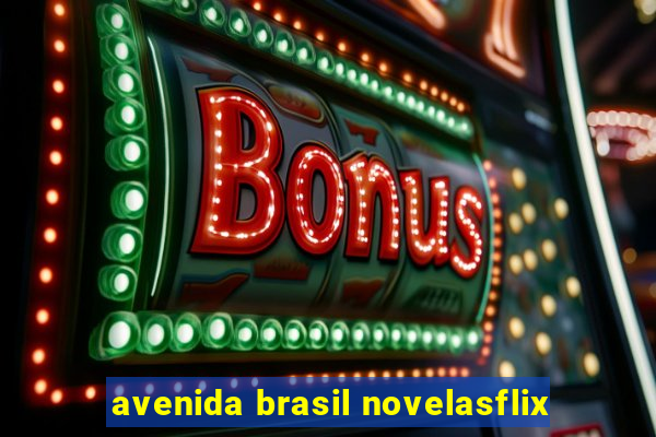 avenida brasil novelasflix