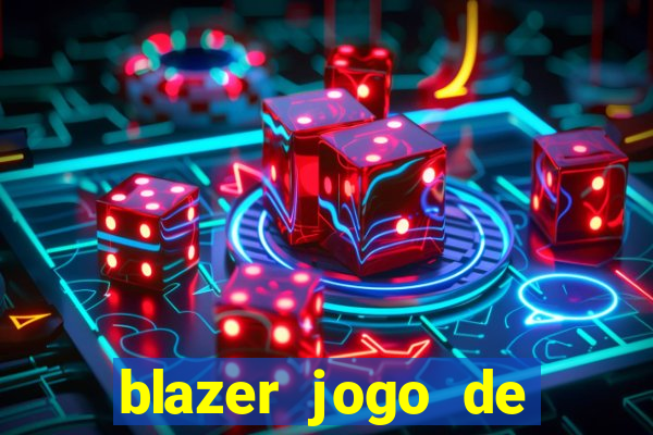 blazer jogo de ganhar dinheiro
