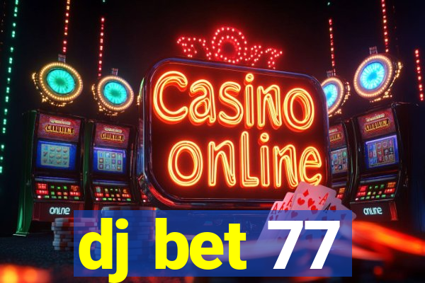 dj bet 77