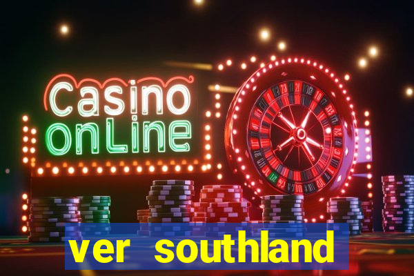 ver southland online gratis
