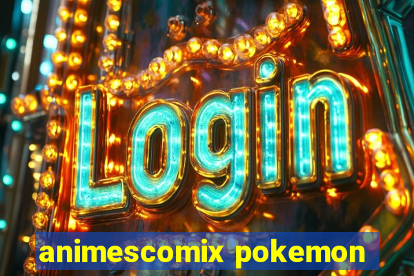 animescomix pokemon