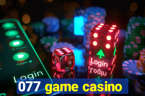 077 game casino
