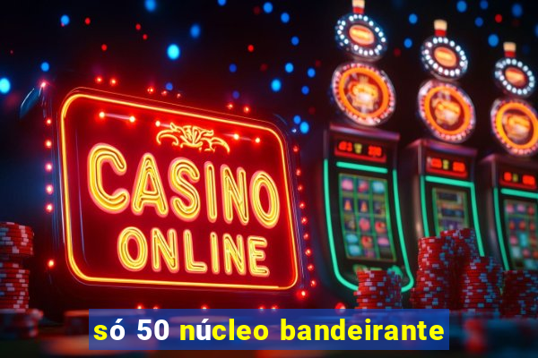 só 50 núcleo bandeirante