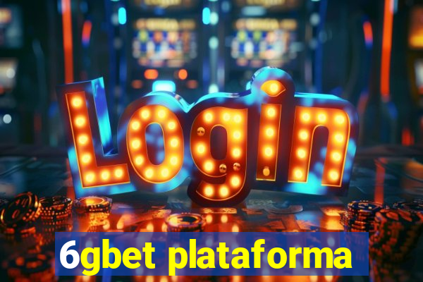 6gbet plataforma