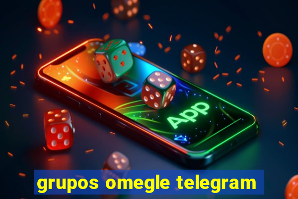 grupos omegle telegram