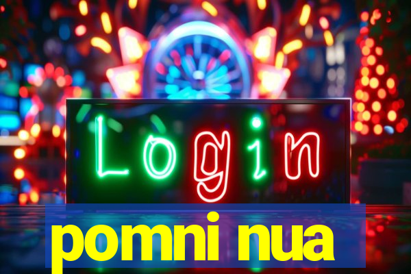 pomni nua