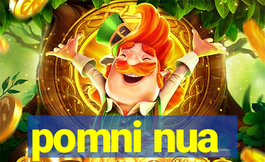 pomni nua