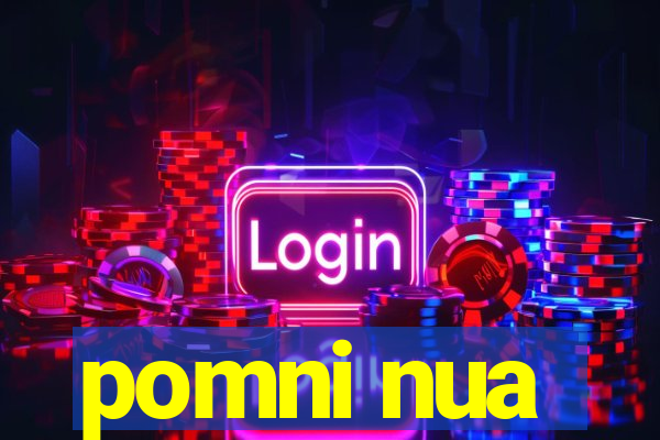pomni nua