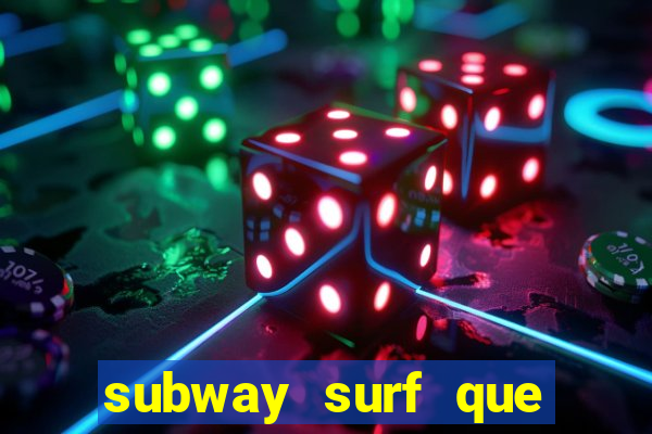 subway surf que ganha dinheiro link