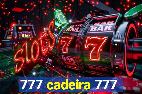 777 cadeira 777
